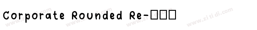 Corporate Rounded Re字体转换